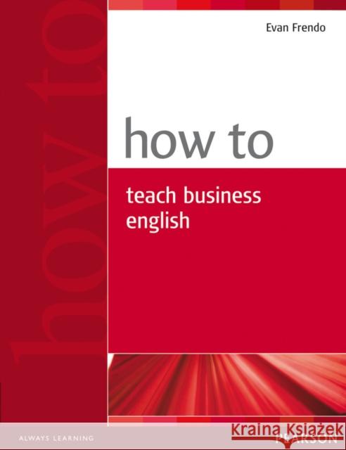 How to Teach Business English Evan Frendo 9780582779969