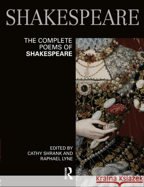 The Complete Poems of Shakespeare Raphael Lyne Cathy Shrank 9780582784109