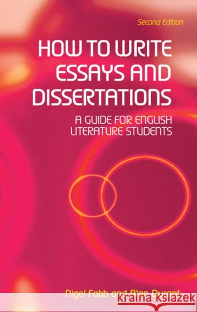 How to Write Essays and Dissertations: A Guide for English Literature Students Durant, Alan 9780582784550