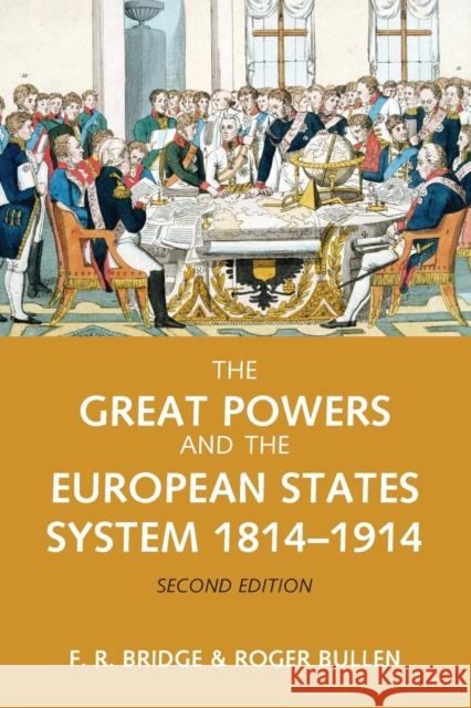 The Great Powers and the European States System 1814-1914 F R Bridge 9780582784581 0
