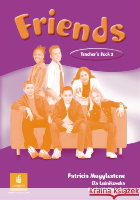 Friends 3 (Global) Teacher's Book Liz Kilbey 9780582816831