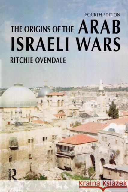 The Origins of the Arab Israeli Wars Ovendale Ritchie 9780582823204