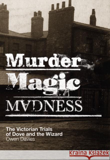 Murder, Magic, Madness: The Victorian Trials of Dove and the Wizard Owen, Davies 9780582894136 0
