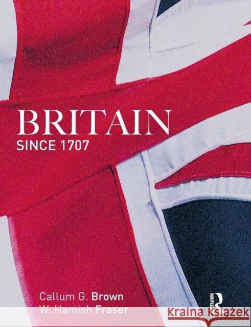 Britain Since 1707 Callum Brown 9780582894150 0