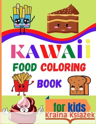 Kawaii Food Coloring Book for Kids: Large Print Coloring Book of Kawaii Food Kawaii Food Coloring Book for Toddlers Easy Level for Fun and Educational Roys Aletta 9780584353297