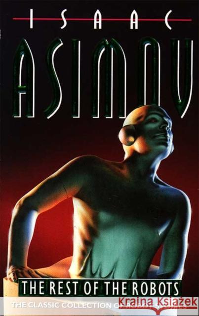 The Rest of the Robots Isaac Asimov 9780586025949 HarperCollins Publishers