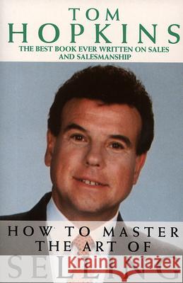 How to Master the Art of Selling Tom Hopkins 9780586058961