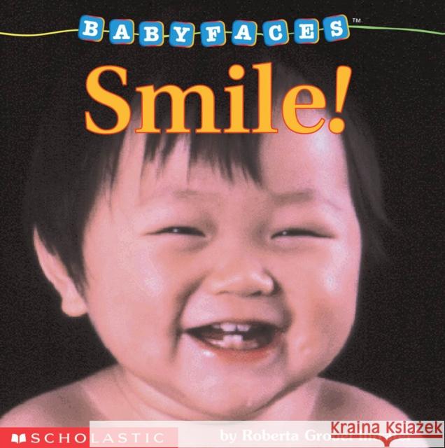 Smile! (Baby Faces Board Book) Roberta Grobel Intrater 9780590058995 Scholastic Inc.