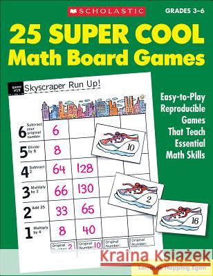 25 Super Cool Math Board Games: Easy-To-Play Reproducible Games That Teach Essential Math Skills Lorraine Hopping Egan 9780590378727 