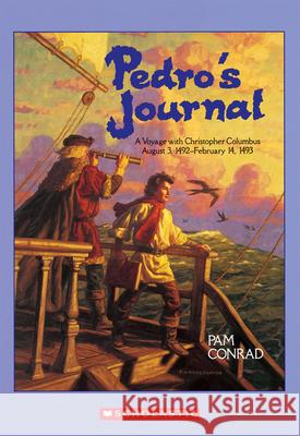 Pedro's Journal: A Voyage with Christopher Columbus August 3, 1492-February 14, 1493 Pam Conrad Peter Koeppen 9780590462068