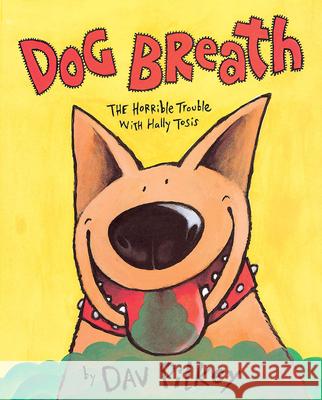 Dog Breath! the Horrible Trouble with Hally Tosis Pilkey, Dav 9780590474665 Blue Sky Press (AZ)