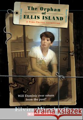 The Orphan of Ellis Island: A Time-Travel Adventure Woodruff, Elvira 9780590482462 Scholastic Paperbacks