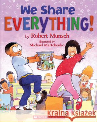We Share Everything! Robert Munsch Michael Martchenko 9780590514507 Scholastic Canada
