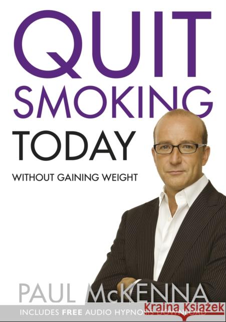Quit Smoking Today Without Gaining Weight Paul  McKenna 9780593055366 Transworld Publishers Ltd