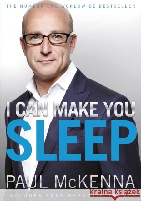 I Can Make You Sleep: find rest and relaxation with multi-million-copy bestselling author Paul McKenna’s sure-fire system Paul McKenna 9780593055380 Transworld Publishers Ltd