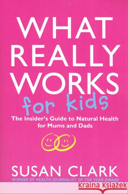 What Really Works For Kids Susan Clark 9780593063767