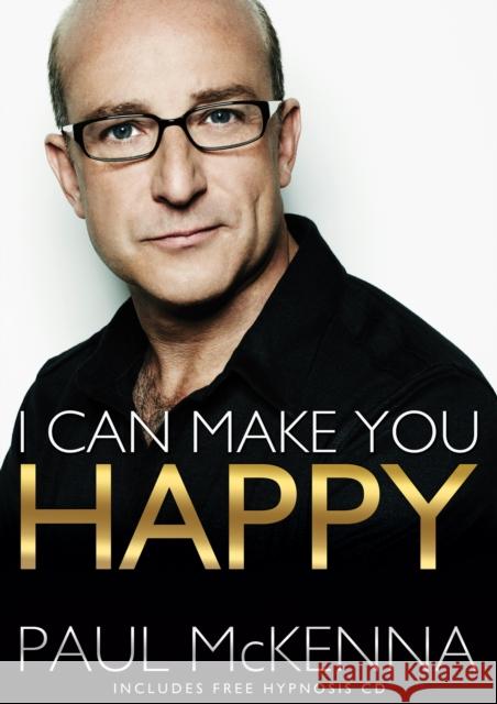 I Can Make You Happy: With free hypnosis download card Paul McKenna 9780593064047 Transworld Publishers Ltd