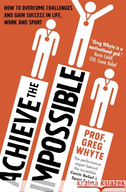 Achieve the Impossible Professor Greg Whyte 9780593075166