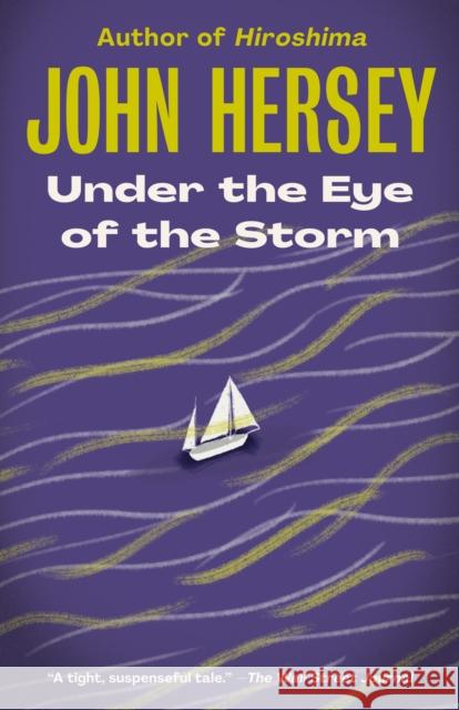 Under the Eye of the Storm John Hersey 9780593080832 Random House USA Inc