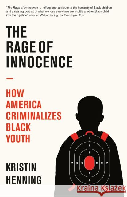 The Rage of Innocence: How America Criminalizes Black Youth Kristin Henning 9780593080900