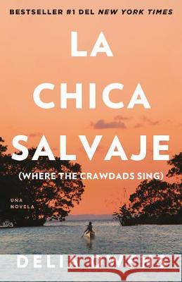 La Chica Salvaje / Where the Crawdads Sing Owens, Delia 9780593081617 Vintage Espanol