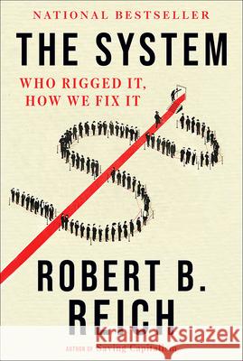 The System: Who Rigged It, How We Fix It Robert B. Reich 9780593082003 Vintage