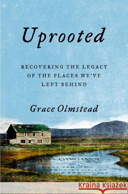 Uprooted Grace Olmstead 9780593084021 Random House USA Inc