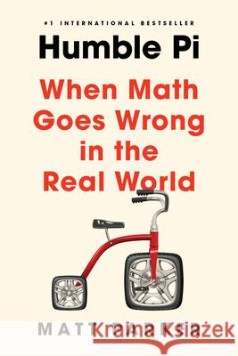 Humble Pi: When Math Goes Wrong in the Real World Matt Parker 9780593084694 Riverhead Books
