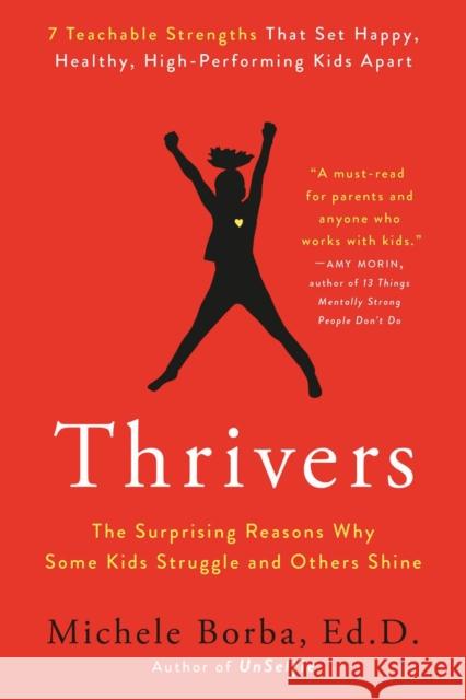 Thrivers: The Surprising Reasons Why Some Kids Struggle and Others Shine Michele Borba 9780593085295 Bantam Doubleday Dell Publishing Group Inc