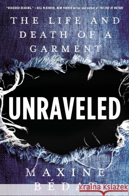 Unraveled: The Life and Death of a Garment Maxine Bedat 9780593085974