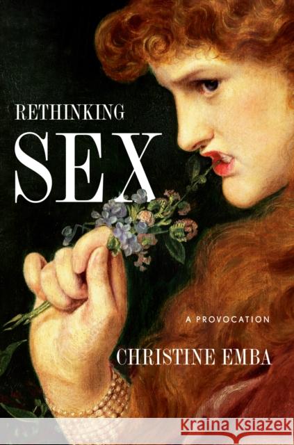 Rethinking Sex: A Provocation Christine Emba 9780593087565 Sentinel