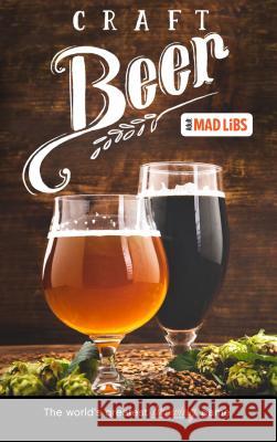Craft Beer Mad Libs: World's Greatest Word Game Yacka, Douglas 9780593093597