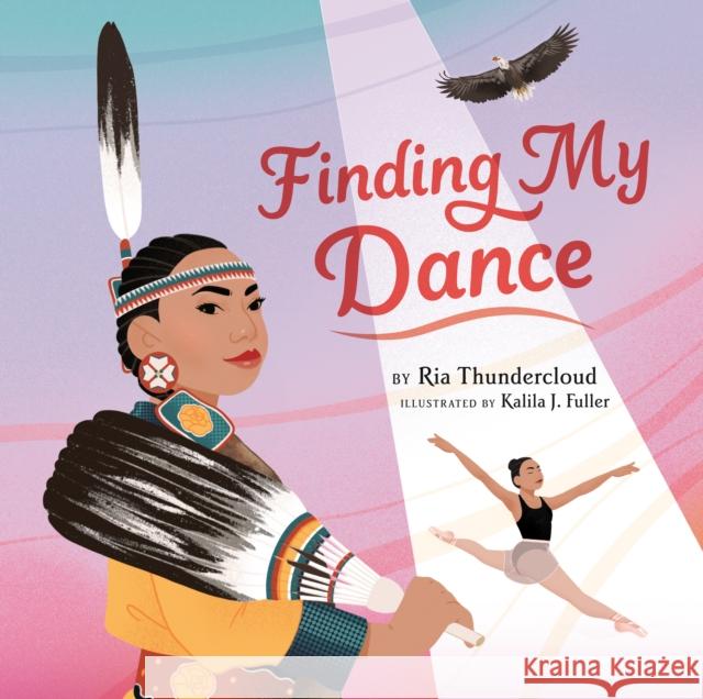 Finding My Dance Ria Thundercloud Kalila J. Fuller 9780593093894 Penguin Workshop