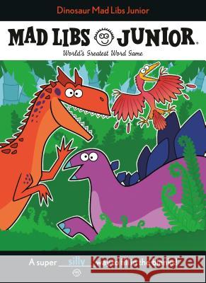 Dinosaur Mad Libs Junior: World's Greatest Word Game Hara, Elizabeth 9780593093955 Mad Libs
