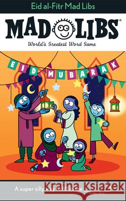 Eid Al-Fitr Mad Libs: World's Greatest Word Game Faruqi, Saadia 9780593094020 Mad Libs