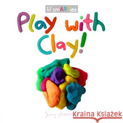 Play with Clay! Jenny Pinkerton 9780593094419 Penguin Workshop