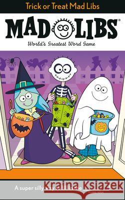 Trick or Treat Mad Libs: World's Greatest Word Game Roarke, Tristan 9780593096475 Mad Libs
