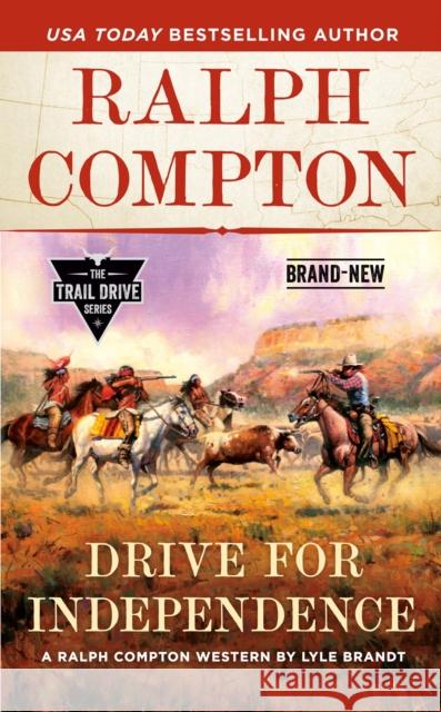 Ralph Compton Drive for Independence Brandt, Lyle 9780593100790 Penguin Putnam Inc