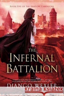The Infernal Battalion Django Wexler 9780593101896 Ace Books