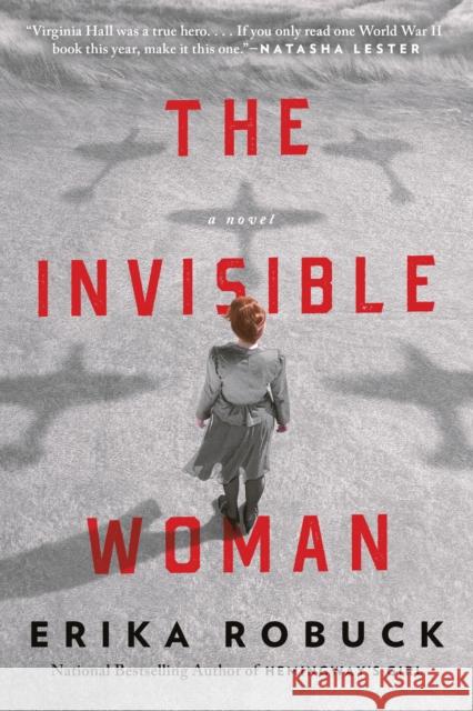 The Invisible Woman: A WWII Novel Robuck, Erika 9780593102145 Berkley Books