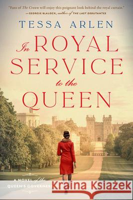 In Royal Service to the Queen: A Novel of the Queen's Governess Arlen, Tessa 9780593102480