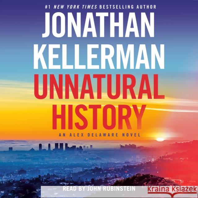 Unnatural History: An Alex Delaware Novel Jonathan Kellerman, John Rubinstein 9780593103456