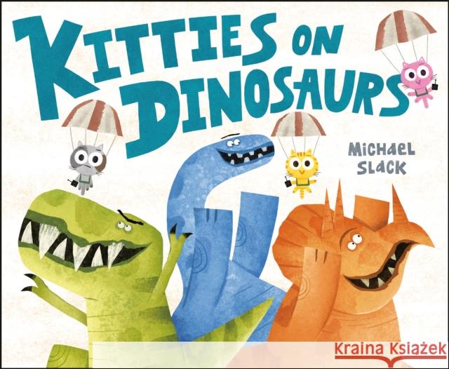 Kitties on Dinosaurs Michael Slack Michael Slack 9780593108383 Dial Books