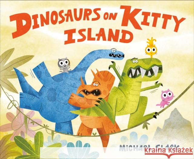 Dinosaurs on Kitty Island Michael Slack Michael Slack 9780593108413 Dial Books