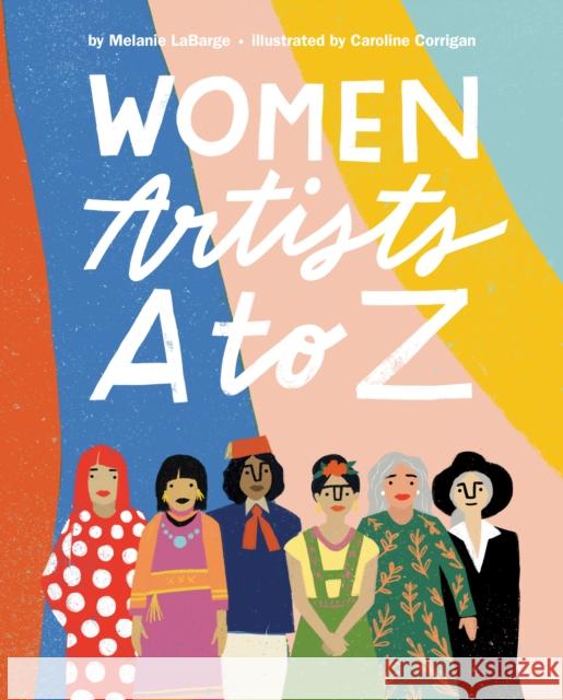 Women Artists A to Z Labarge, Melanie 9780593108727