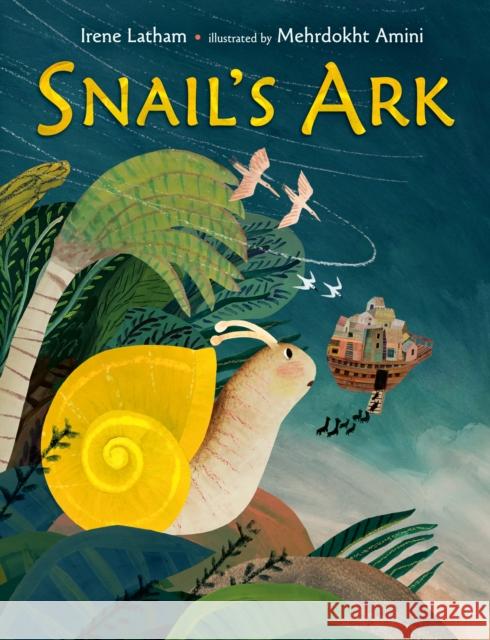 Snail's Ark Irene Latham Mehrdokht Amini 9780593109397 G.P. Putnam's Sons Books for Young Readers