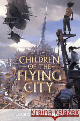 Children of the Flying City Jason Sheehan 9780593109519 Dutton Books for Young Readers