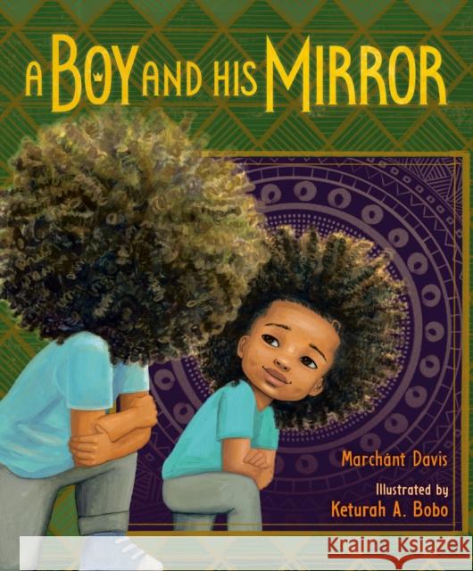 A Boy and His Mirror Marchant Davis Keturah A. Bobo 9780593110553 Nancy Paulsen Books