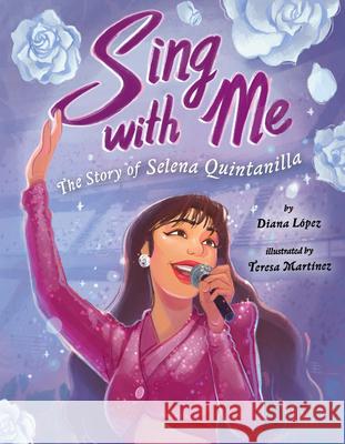 Sing with Me: The Story of Selena Quintanilla L Teresa Martinez 9780593110959 Dial Books