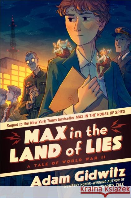 Max in the Land of Lies: A Tale of World War II Adam Gidwitz 9780593112113 Dutton Books for Young Readers